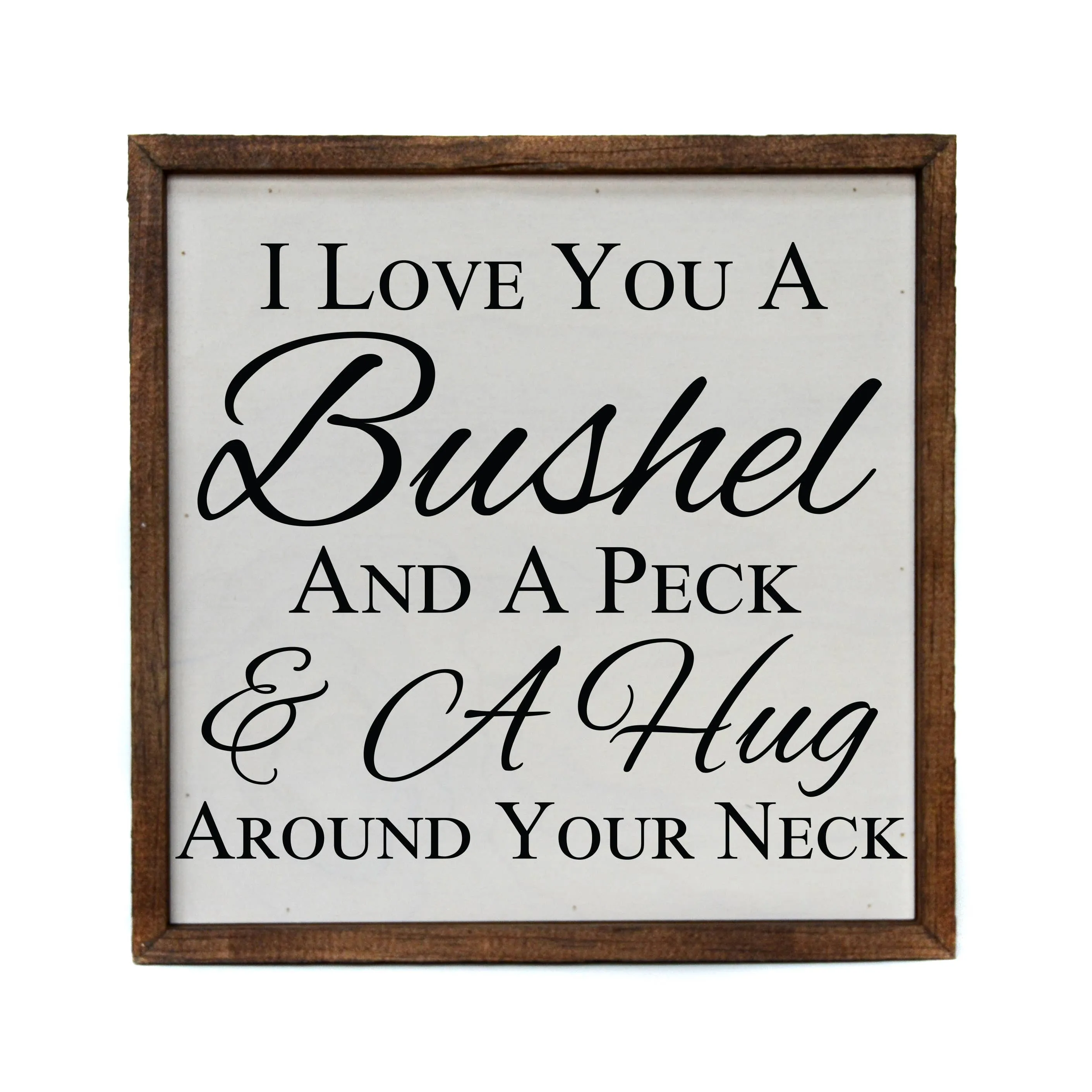 10x10 I Love You A Bushel And A Peck & A Hug Around