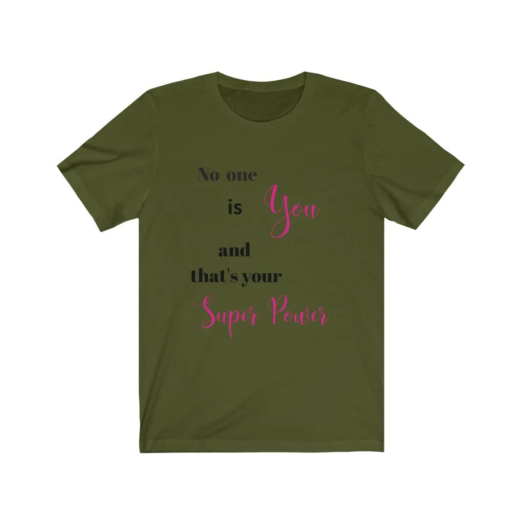 No one is You and That's Your Superpower Tee